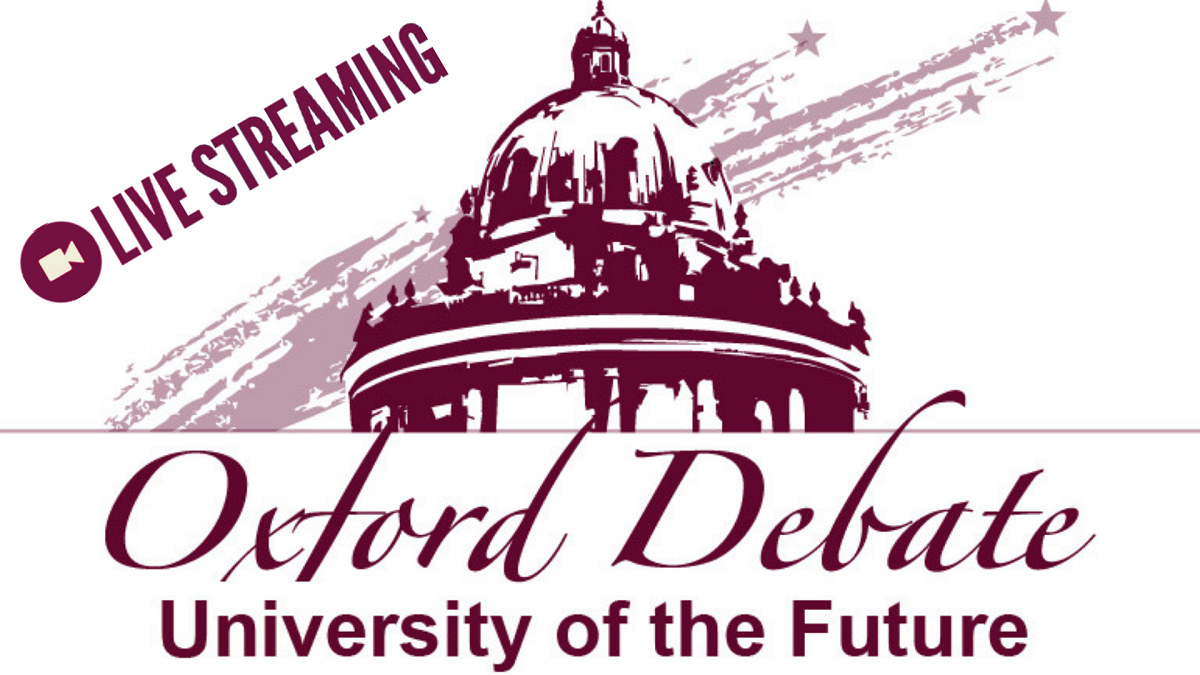 ‘Oxford Debate’ Discussion platform: ‘University of the Future’